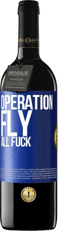 39,95 € Free Shipping | Red Wine RED Edition MBE Reserve Operation fly ... all fuck Blue Label. Customizable label Reserve 12 Months Harvest 2016 Tempranillo