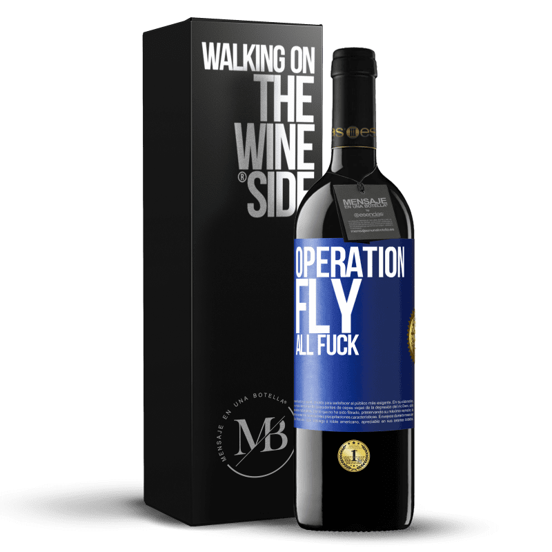 24,95 € Free Shipping | Red Wine RED Edition Crianza 6 Months Operation fly ... all fuck Blue Label. Customizable label Aging in oak barrels 6 Months Harvest 2019 Tempranillo