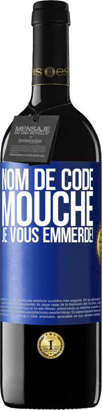 39,95 € | Vin rouge Édition RED MBE Réserve Nom de code mouche… je vous emmerde! Étiquette Bleue. Étiquette personnalisable Réserve 12 Mois Récolte 2014 Tempranillo