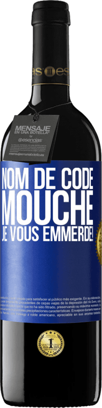 39,95 € Envoi gratuit | Vin rouge Édition RED MBE Réserve Nom de code mouche… je vous emmerde! Étiquette Bleue. Étiquette personnalisable Réserve 12 Mois Récolte 2016 Tempranillo