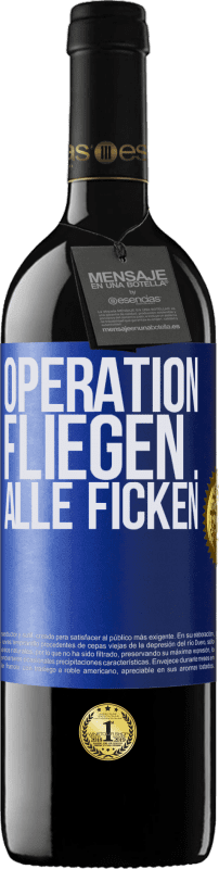 39,95 € | Rotwein RED Ausgabe MBE Reserve Operation fliegen ... alle ficken Blaue Markierung. Anpassbares Etikett Reserve 12 Monate Ernte 2015 Tempranillo