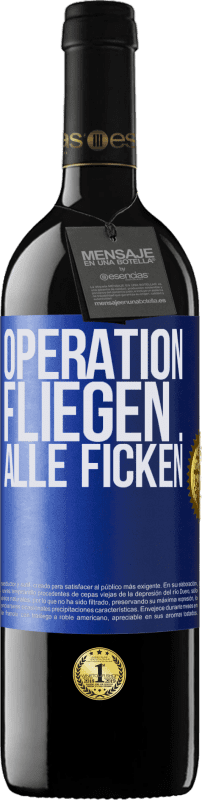 39,95 € Kostenloser Versand | Rotwein RED Ausgabe MBE Reserve Operation fliegen ... alle ficken Blaue Markierung. Anpassbares Etikett Reserve 12 Monate Ernte 2016 Tempranillo