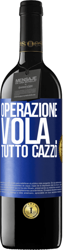 39,95 € | Vino rosso Edizione RED MBE Riserva Operazione vola ... tutto cazzo Etichetta Blu. Etichetta personalizzabile Riserva 12 Mesi Raccogliere 2015 Tempranillo