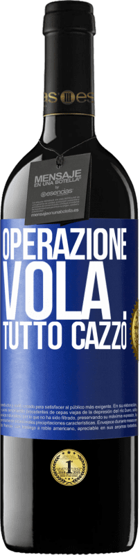 39,95 € Spedizione Gratuita | Vino rosso Edizione RED MBE Riserva Operazione vola ... tutto cazzo Etichetta Blu. Etichetta personalizzabile Riserva 12 Mesi Raccogliere 2016 Tempranillo