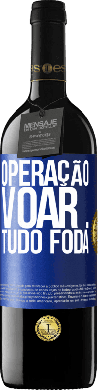 39,95 € | Vinho tinto Edição RED MBE Reserva Operação voar ... tudo foda Etiqueta Azul. Etiqueta personalizável Reserva 12 Meses Colheita 2014 Tempranillo