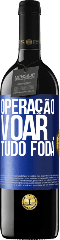 39,95 € | Vinho tinto Edição RED MBE Reserva Operação voar ... tudo foda Etiqueta Azul. Etiqueta personalizável Reserva 12 Meses Colheita 2016 Tempranillo