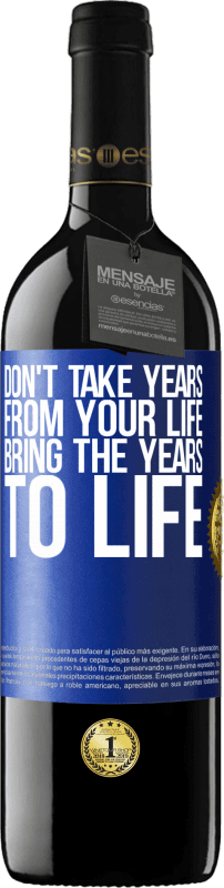 39,95 € Free Shipping | Red Wine RED Edition MBE Reserve Don't take years from your life, bring the years to life Blue Label. Customizable label Reserve 12 Months Harvest 2014 Tempranillo