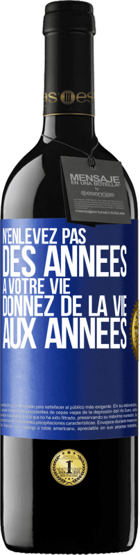 39,95 € Envoi gratuit | Vin rouge Édition RED MBE Réserve N'enlevez pas des années à votre vie, donnez de la vie aux années Étiquette Bleue. Étiquette personnalisable Réserve 12 Mois Récolte 2016 Tempranillo