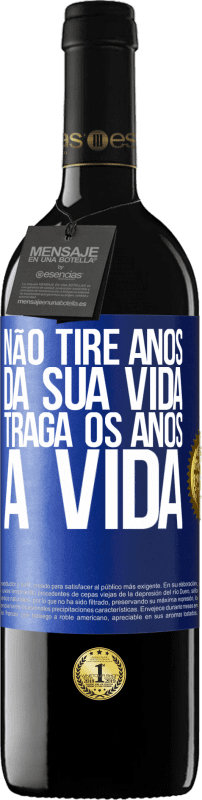 Envio grátis | Vinho tinto Edição RED MBE Reserva Não tire anos da sua vida, traga os anos à vida Etiqueta Azul. Etiqueta personalizável Reserva 12 Meses Colheita 2014 Tempranillo