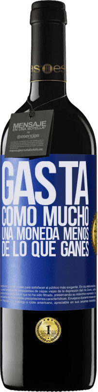 «Gasta, como mucho, una moneda menos de lo que ganes» Edición RED MBE Reserva