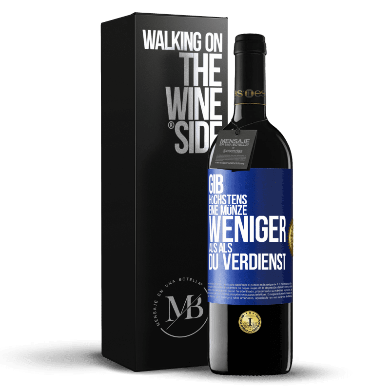 39,95 € Kostenloser Versand | Rotwein RED Ausgabe MBE Reserve Gib höchstens eine Münze weniger aus als du verdienst Blaue Markierung. Anpassbares Etikett Reserve 12 Monate Ernte 2016 Tempranillo