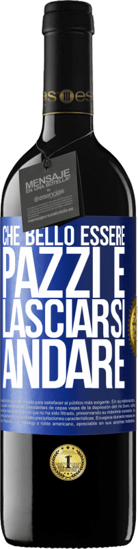 39,95 € | Vino rosso Edizione RED MBE Riserva Che bello essere pazzi e lasciarsi andare Etichetta Blu. Etichetta personalizzabile Riserva 12 Mesi Raccogliere 2015 Tempranillo