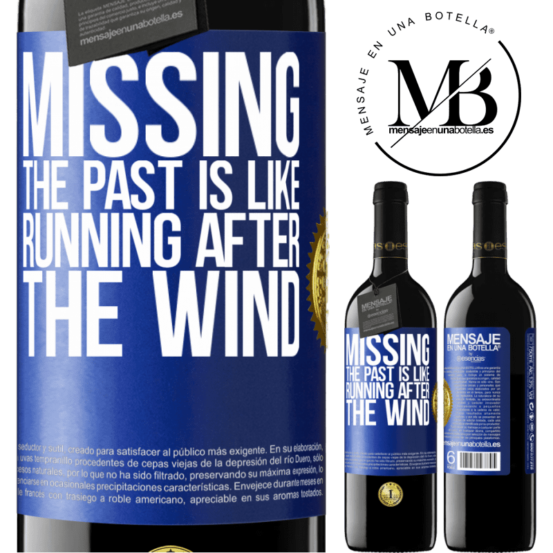 24,95 € Free Shipping | Red Wine RED Edition Crianza 6 Months Missing the past is like running after the wind Blue Label. Customizable label Aging in oak barrels 6 Months Harvest 2019 Tempranillo
