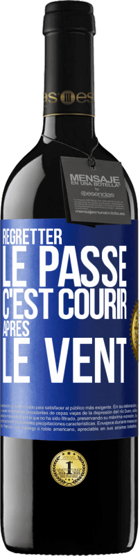 39,95 € | Vin rouge Édition RED MBE Réserve Regretter le passé c'est courir après le vent Étiquette Bleue. Étiquette personnalisable Réserve 12 Mois Récolte 2015 Tempranillo