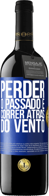 39,95 € | Vinho tinto Edição RED MBE Reserva Perder o passado é correr atrás do vento Etiqueta Azul. Etiqueta personalizável Reserva 12 Meses Colheita 2015 Tempranillo