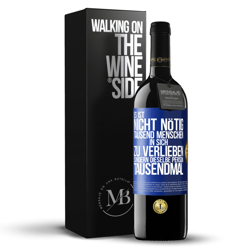 39,95 € Kostenloser Versand | Rotwein RED Ausgabe MBE Reserve Es ist nicht nötig, tausend Menschen in sich zu verlieben, sondern dieselbe Person tausendmal Blaue Markierung. Anpassbares Etikett Reserve 12 Monate Ernte 2016 Tempranillo