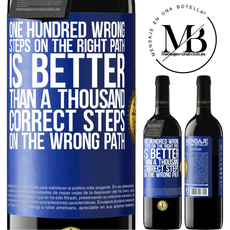 24,95 € Free Shipping | Red Wine RED Edition Crianza 6 Months One hundred wrong steps on the right path is better than a thousand correct steps on the wrong path Blue Label. Customizable label Aging in oak barrels 6 Months Harvest 2019 Tempranillo