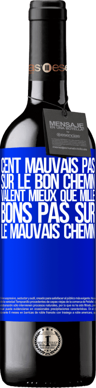 39,95 € | Vin rouge Édition RED MBE Réserve Cent mauvais pas sur le bon chemin valent mieux que mille bons pas sur le mauvais chemin Étiquette Bleue. Étiquette personnalisable Réserve 12 Mois Récolte 2016 Tempranillo