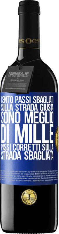 39,95 € Spedizione Gratuita | Vino rosso Edizione RED MBE Riserva Cento passi sbagliati sulla strada giusta sono meglio di mille passi corretti sulla strada sbagliata Etichetta Blu. Etichetta personalizzabile Riserva 12 Mesi Raccogliere 2016 Tempranillo