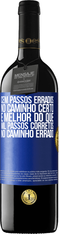 39,95 € | Vinho tinto Edição RED MBE Reserva Cem passos errados no caminho certo é melhor do que mil passos corretos no caminho errado Etiqueta Azul. Etiqueta personalizável Reserva 12 Meses Colheita 2016 Tempranillo