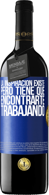 39,95 € Envío gratis | Vino Tinto Edición RED MBE Reserva La inspiración existe, pero tiene que encontrarte trabajando Etiqueta Azul. Etiqueta personalizable Reserva 12 Meses Cosecha 2016 Tempranillo