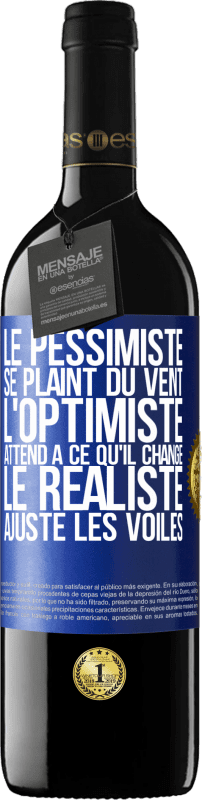 39,95 € Envoi gratuit | Vin rouge Édition RED MBE Réserve Le pessimiste se plaint du vent, l'optimiste attend à ce qu'il change, le réaliste ajuste les voiles Étiquette Bleue. Étiquette personnalisable Réserve 12 Mois Récolte 2015 Tempranillo