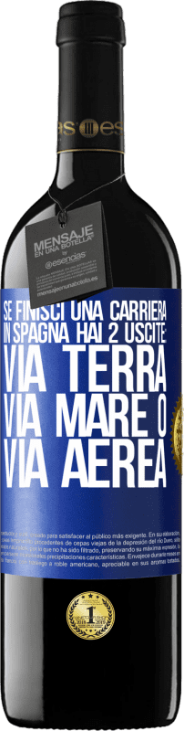 39,95 € | Vino rosso Edizione RED MBE Riserva Se finisci una gara in Spagna hai 3 partenze: via terra, via mare o via aerea Etichetta Blu. Etichetta personalizzabile Riserva 12 Mesi Raccogliere 2015 Tempranillo