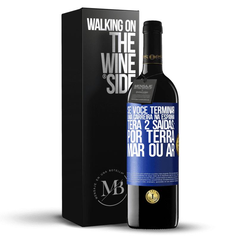 39,95 € Envio grátis | Vinho tinto Edição RED MBE Reserva Se você terminar uma corrida na Espanha, terá 3 partidas: por terra, mar ou ar Etiqueta Azul. Etiqueta personalizável Reserva 12 Meses Colheita 2015 Tempranillo