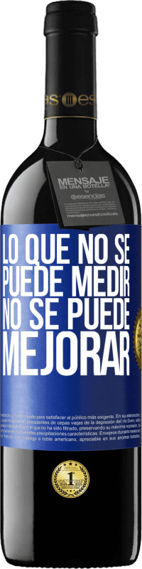 39,95 € | Vino Tinto Edición RED MBE Reserva Lo que no se puede medir, no se puede mejorar Etiqueta Azul. Etiqueta personalizable Reserva 12 Meses Cosecha 2015 Tempranillo