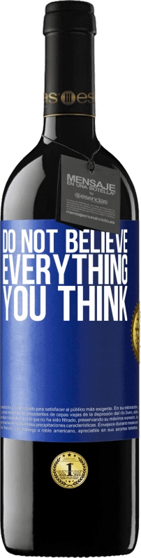 Free Shipping | Red Wine RED Edition MBE Reserve Do not believe everything you think Blue Label. Customizable label Reserve 12 Months Harvest 2014 Tempranillo