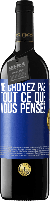 39,95 € | Vin rouge Édition RED MBE Réserve Ne croyez pas tout ce que vous pensez Étiquette Bleue. Étiquette personnalisable Réserve 12 Mois Récolte 2015 Tempranillo