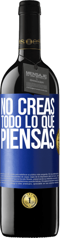 39,95 € | Vino Tinto Edición RED MBE Reserva No creas todo lo que piensas Etiqueta Azul. Etiqueta personalizable Reserva 12 Meses Cosecha 2015 Tempranillo