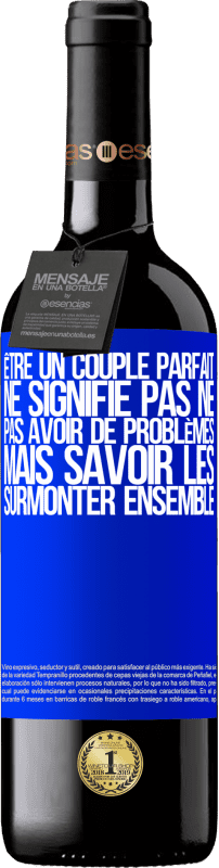 39,95 € | Vin rouge Édition RED MBE Réserve Être un couple parfait ne signifie pas ne pas avoir de problèmes, mais savoir les surmonter ensemble Étiquette Bleue. Étiquette personnalisable Réserve 12 Mois Récolte 2015 Tempranillo