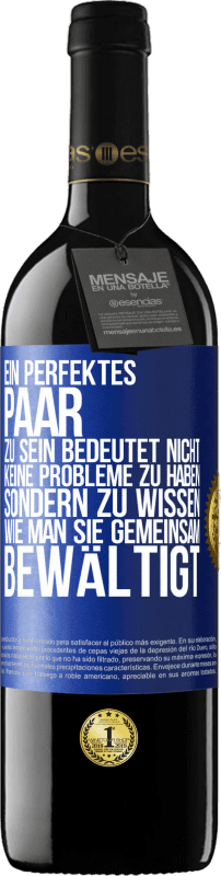 39,95 € | Rotwein RED Ausgabe MBE Reserve Ein perfektes Paar zu sein bedeutet nicht, keine Probleme zu haben, sondern zu wissen, wie man sie gemeinsam bewältigt Blaue Markierung. Anpassbares Etikett Reserve 12 Monate Ernte 2015 Tempranillo