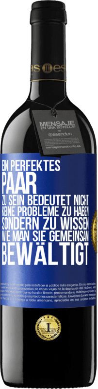 39,95 € Kostenloser Versand | Rotwein RED Ausgabe MBE Reserve Ein perfektes Paar zu sein bedeutet nicht, keine Probleme zu haben, sondern zu wissen, wie man sie gemeinsam bewältigt Blaue Markierung. Anpassbares Etikett Reserve 12 Monate Ernte 2016 Tempranillo