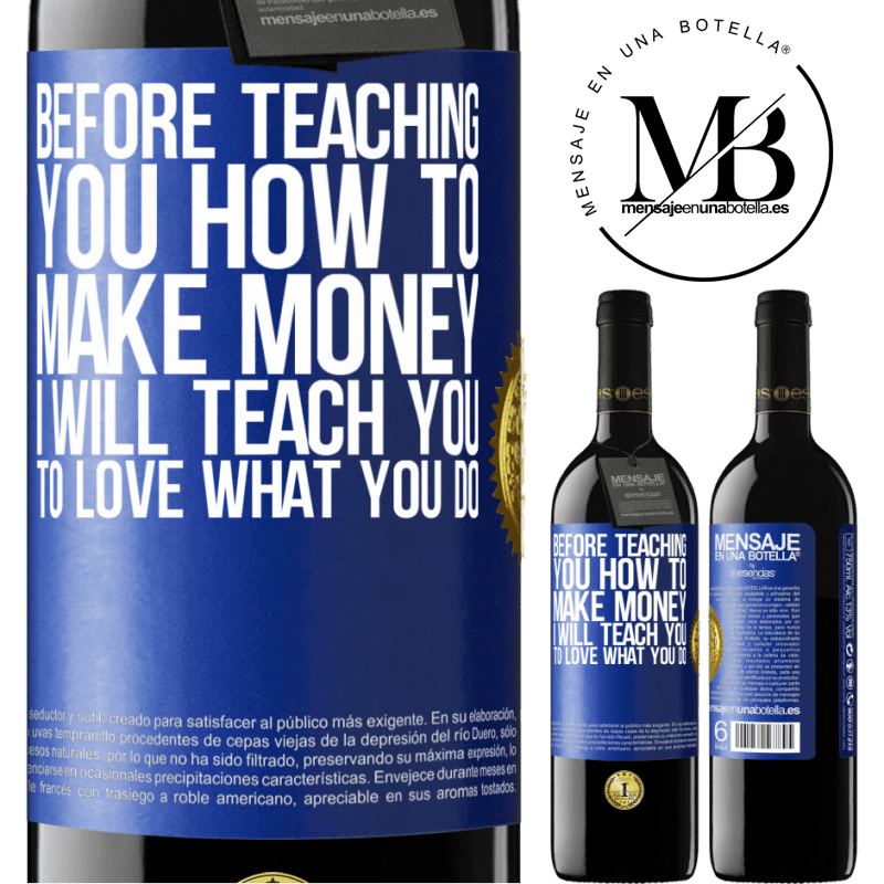 39,95 € Free Shipping | Red Wine RED Edition MBE Reserve Before teaching you how to make money, I will teach you to love what you do Blue Label. Customizable label Reserve 12 Months Harvest 2014 Tempranillo