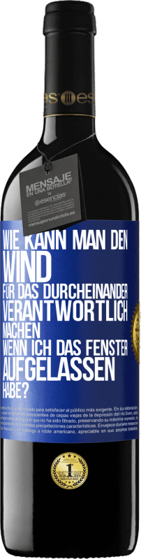 39,95 € | Rotwein RED Ausgabe MBE Reserve Wie kann man den Wind für das Durcheinander verantwortlich machen, wenn ich das Fenster aufgelassen habe? Blaue Markierung. Anpassbares Etikett Reserve 12 Monate Ernte 2015 Tempranillo