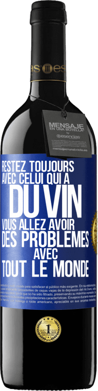 Envoi gratuit | Vin rouge Édition RED MBE Réserve Restez toujours avec celui qui a du vin. Vous allez avoir des problèmes avec tout le monde Étiquette Bleue. Étiquette personnalisable Réserve 12 Mois Récolte 2014 Tempranillo