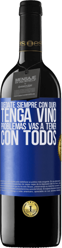 Envío gratis | Vino Tinto Edición RED MBE Reserva Quédate siempre con quien tenga vino. Problemas vas a tener con todos Etiqueta Azul. Etiqueta personalizable Reserva 12 Meses Cosecha 2014 Tempranillo