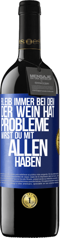 39,95 € | Rotwein RED Ausgabe MBE Reserve Bleib immer bei dem, der Wein hat. Probleme wirst du mit allen haben Blaue Markierung. Anpassbares Etikett Reserve 12 Monate Ernte 2015 Tempranillo