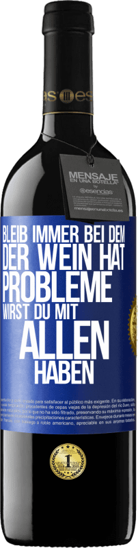 «Bleib immer bei dem, der Wein hat. Probleme wirst du mit allen haben» RED Ausgabe MBE Reserve