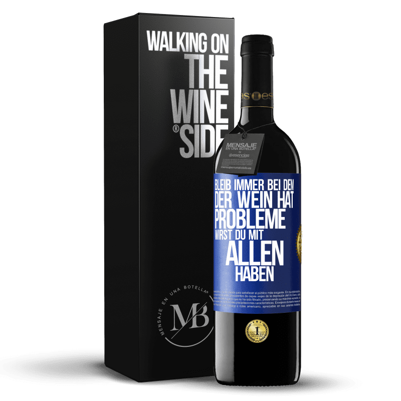 39,95 € Kostenloser Versand | Rotwein RED Ausgabe MBE Reserve Bleib immer bei dem, der Wein hat. Probleme wirst du mit allen haben Blaue Markierung. Anpassbares Etikett Reserve 12 Monate Ernte 2016 Tempranillo