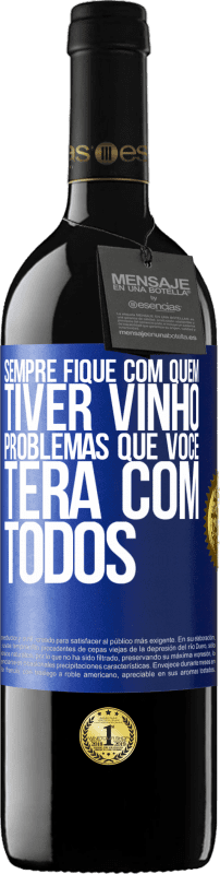 Envio grátis | Vinho tinto Edição RED MBE Reserva Sempre fique com quem tiver vinho. Problemas que você terá com todos Etiqueta Azul. Etiqueta personalizável Reserva 12 Meses Colheita 2014 Tempranillo