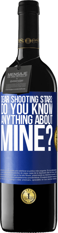 39,95 € | Red Wine RED Edition MBE Reserve Dear shooting stars: do you know anything about mine? Blue Label. Customizable label Reserve 12 Months Harvest 2016 Tempranillo