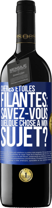 39,95 € | Vin rouge Édition RED MBE Réserve Chères étoiles filantes: savez-vous quelque chose à mon sujet? Étiquette Bleue. Étiquette personnalisable Réserve 12 Mois Récolte 2015 Tempranillo