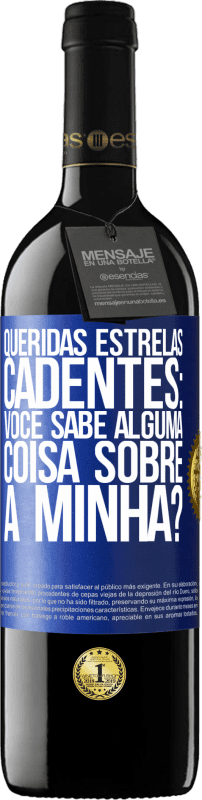 39,95 € | Vinho tinto Edição RED MBE Reserva Queridas estrelas cadentes: você sabe alguma coisa sobre a minha? Etiqueta Azul. Etiqueta personalizável Reserva 12 Meses Colheita 2016 Tempranillo