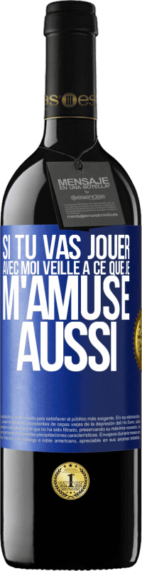 39,95 € | Vin rouge Édition RED MBE Réserve Si tu vas jouer avec moi veille à ce que je m'amuse aussi Étiquette Bleue. Étiquette personnalisable Réserve 12 Mois Récolte 2015 Tempranillo