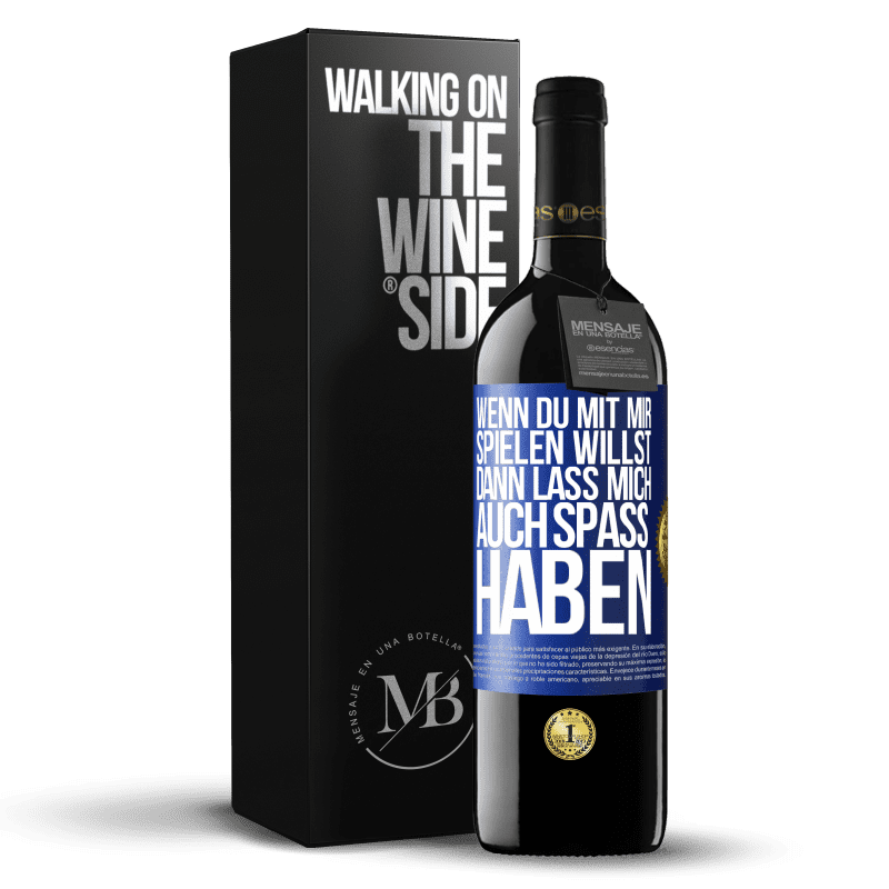 39,95 € Kostenloser Versand | Rotwein RED Ausgabe MBE Reserve Wenn du mit mir spielen willst, dann lass mich auch Spaß haben Blaue Markierung. Anpassbares Etikett Reserve 12 Monate Ernte 2015 Tempranillo