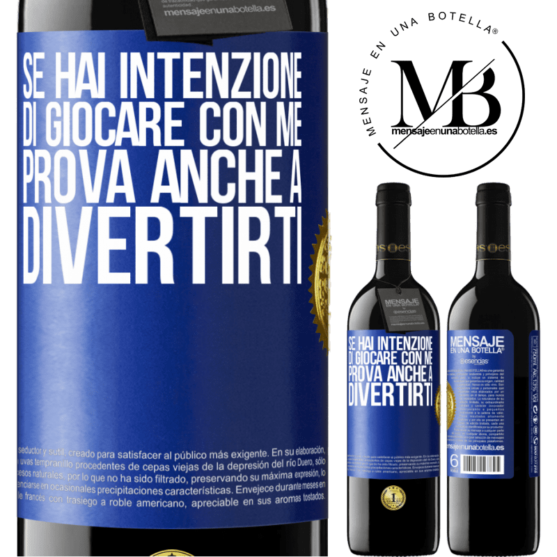 39,95 € Spedizione Gratuita | Vino rosso Edizione RED MBE Riserva Se hai intenzione di giocare con me, prova anche a divertirti Etichetta Blu. Etichetta personalizzabile Riserva 12 Mesi Raccogliere 2015 Tempranillo
