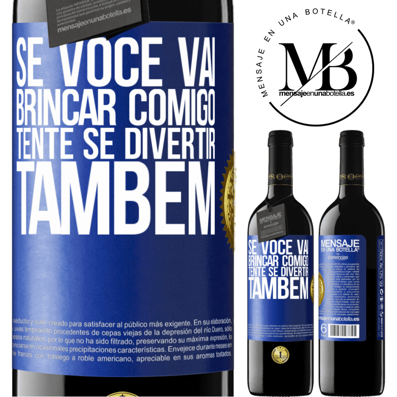 39,95 € Envio grátis | Vinho tinto Edição RED MBE Reserva Se você vai brincar comigo, tente se divertir também Etiqueta Azul. Etiqueta personalizável Reserva 12 Meses Colheita 2015 Tempranillo
